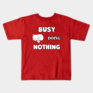 BUSY Doing Nothing Cat Funny Sayings Gifts Kids T-Shirt